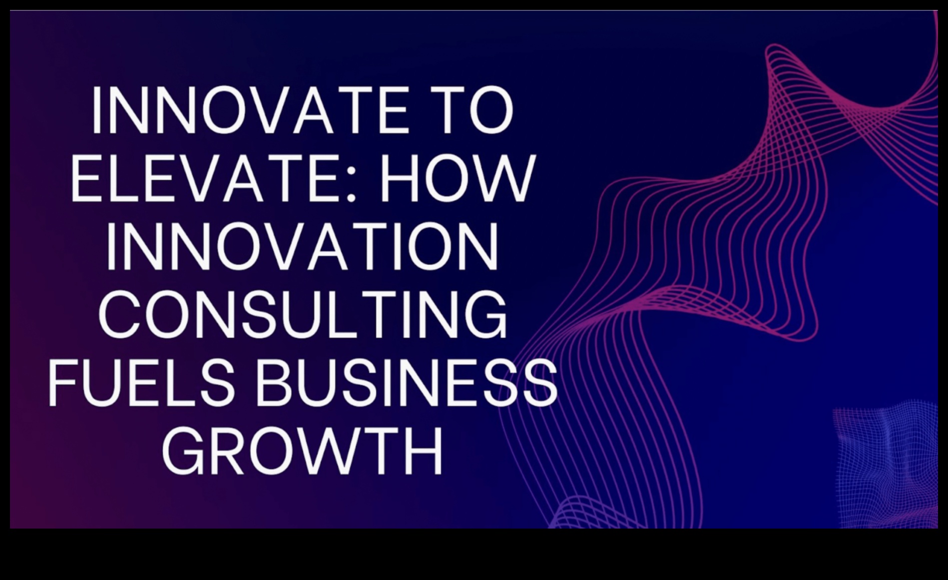 Inovați pentru a crește: strategii pentru consultanță dinamică în afaceri